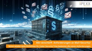 Mail-Security - Neue Anforderungen durch BSI