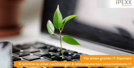 Nachhaltige IT für dein Unternehmen in Wörnitz, Crailsheim, Nürnberg, Rothenburg ob der Tauber von IPEXX-Systems