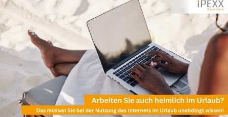 Sichere Internetnutzung im Urlaub mit IPEXX-Systems aus Wörnitz