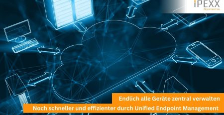 Unified Enpoint Management für Unternehmen mit IPEXX-Systems aus Wörnitz