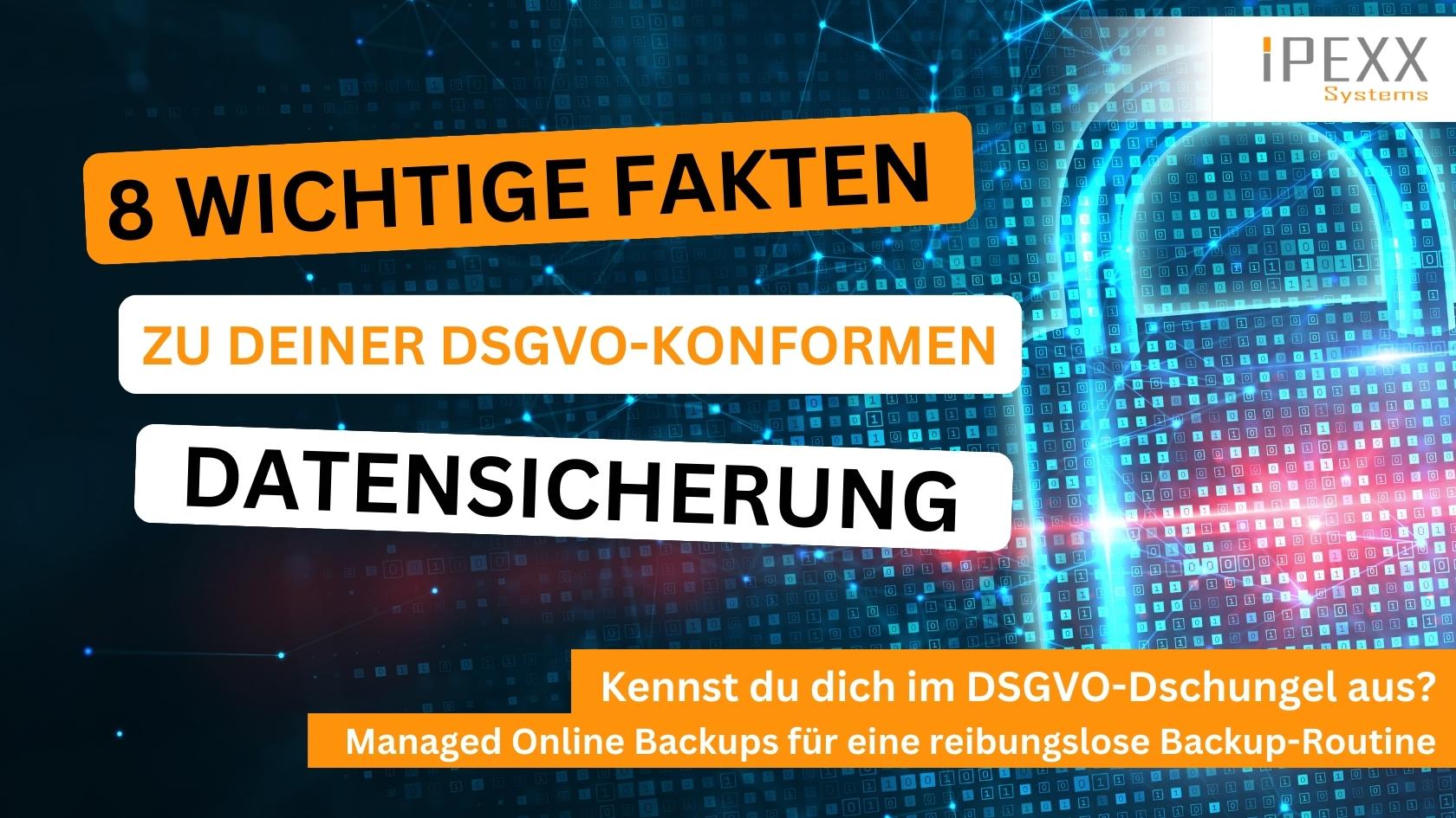 8 wichtige Fakten rund um Ihre Datensicherung. IPEXX-Systems aus Wörnitz informiert Unternehmen aus der Region Nürnberg, Ansbach, Crailsheim, Feuchtwangen und Rothenburg