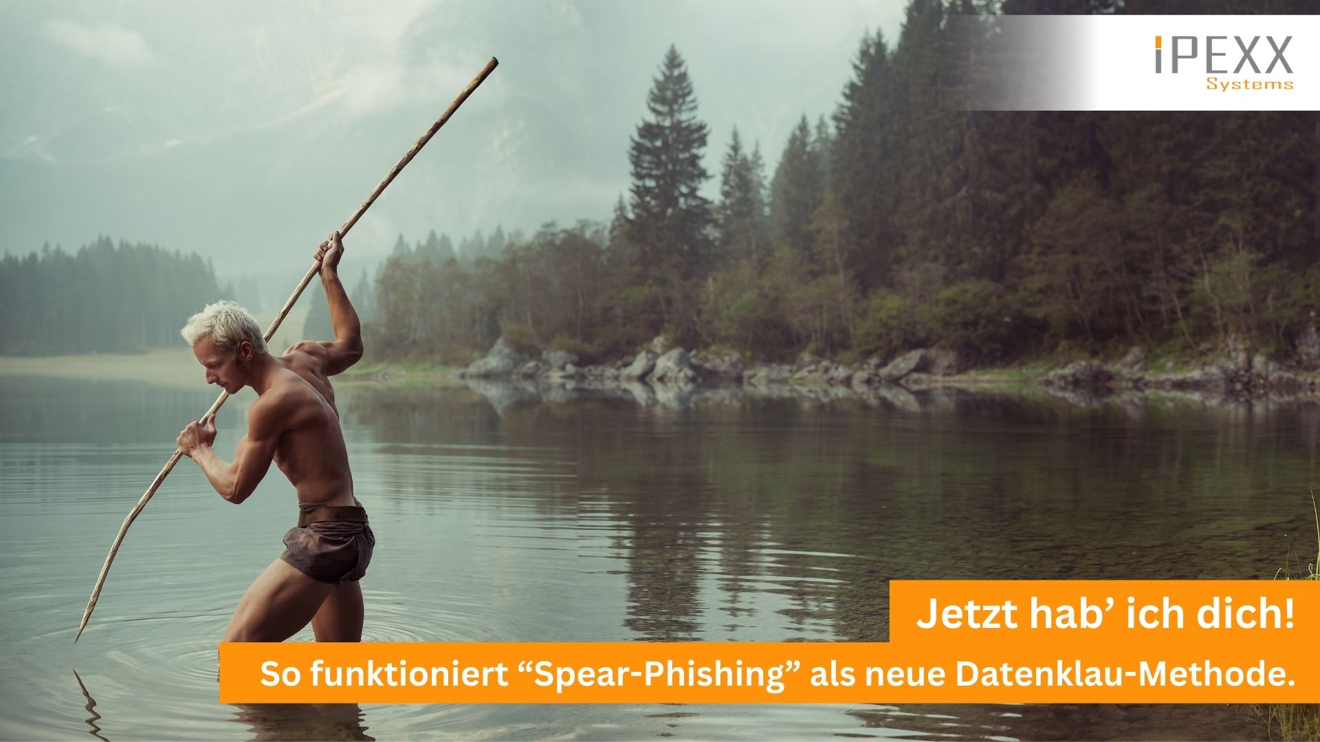 Spear-Phishing als Weiterentwicklung von Phishing-Mails. IPEXX-Systems aus Wörnitz informiert Unternehmen in Nürnberg, Feuchtwangen, Ansbach, Crailsheim, Rothenburg