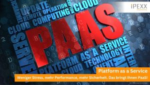 Platform as a Service für Ihr Unternehmen in der Region Wörnitz, Ansbach, Dinkelsbühl, Crailsheim und Nürnberg von IPEXX-Systems