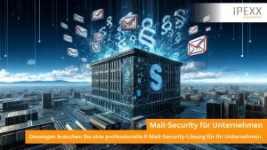 Deswegen brauchen Sie eine bessere Mail Security für Ihr Unternehmen in der Region Nürnberg, Crailsheim, Feuchtwangen, Ansbach, Rothenburg und Wörnitz von IPEXX Systems