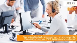Managed Services für Unternehmen in Dinkelsbühl mit IPEXX Systems aus Wörnitz