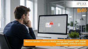 Warum landen meine E-Mails immer im Spam? SPF, DKIM und DMARC einfach erklärt